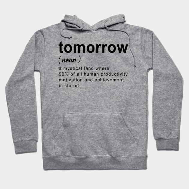 Tomorrow Procrastinator Best Gift Hoodie by KsuAnn